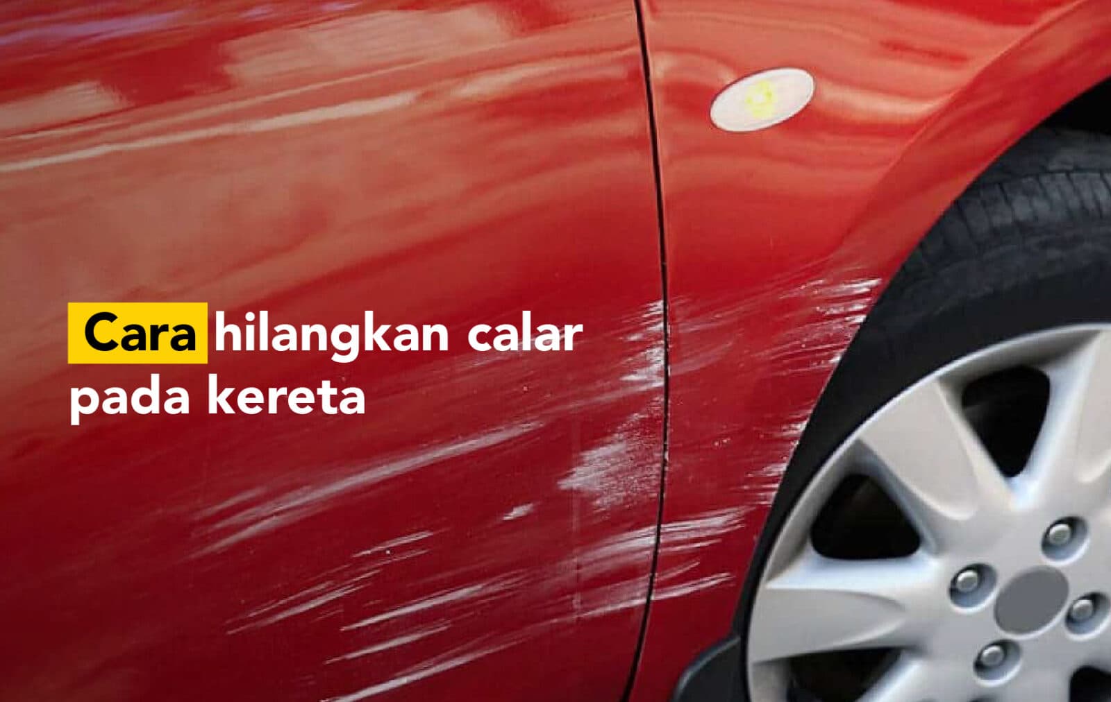 Hilangkan Calar Pada Kereta: 4 Tips Mudah