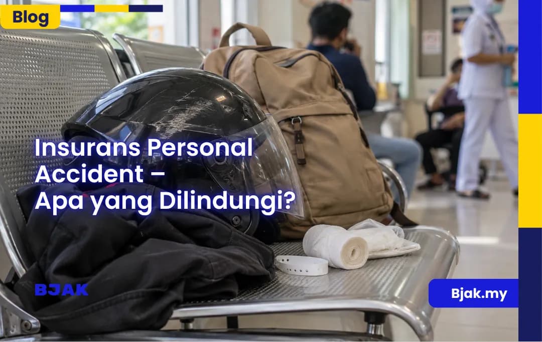 Insurans Personal Accident – Apa yang Dilindungi?