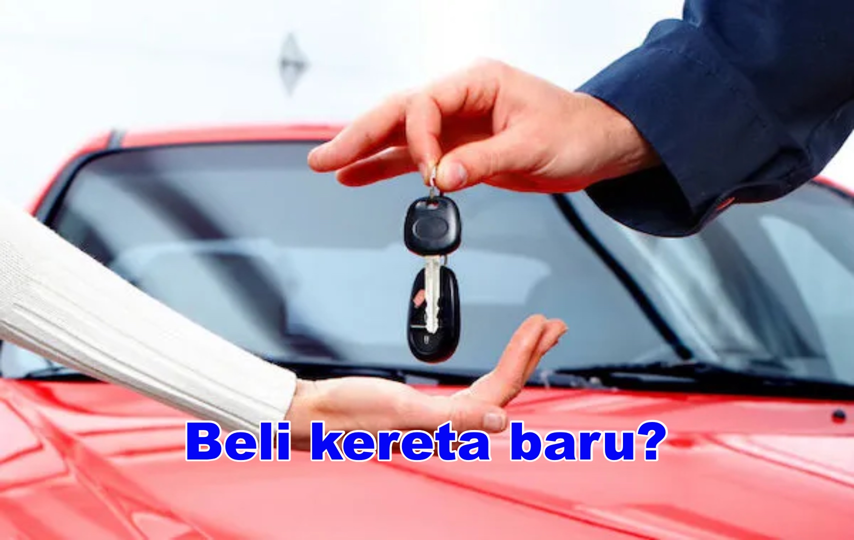 Apa Nak Buat Lepas Beli Kereta Baru?