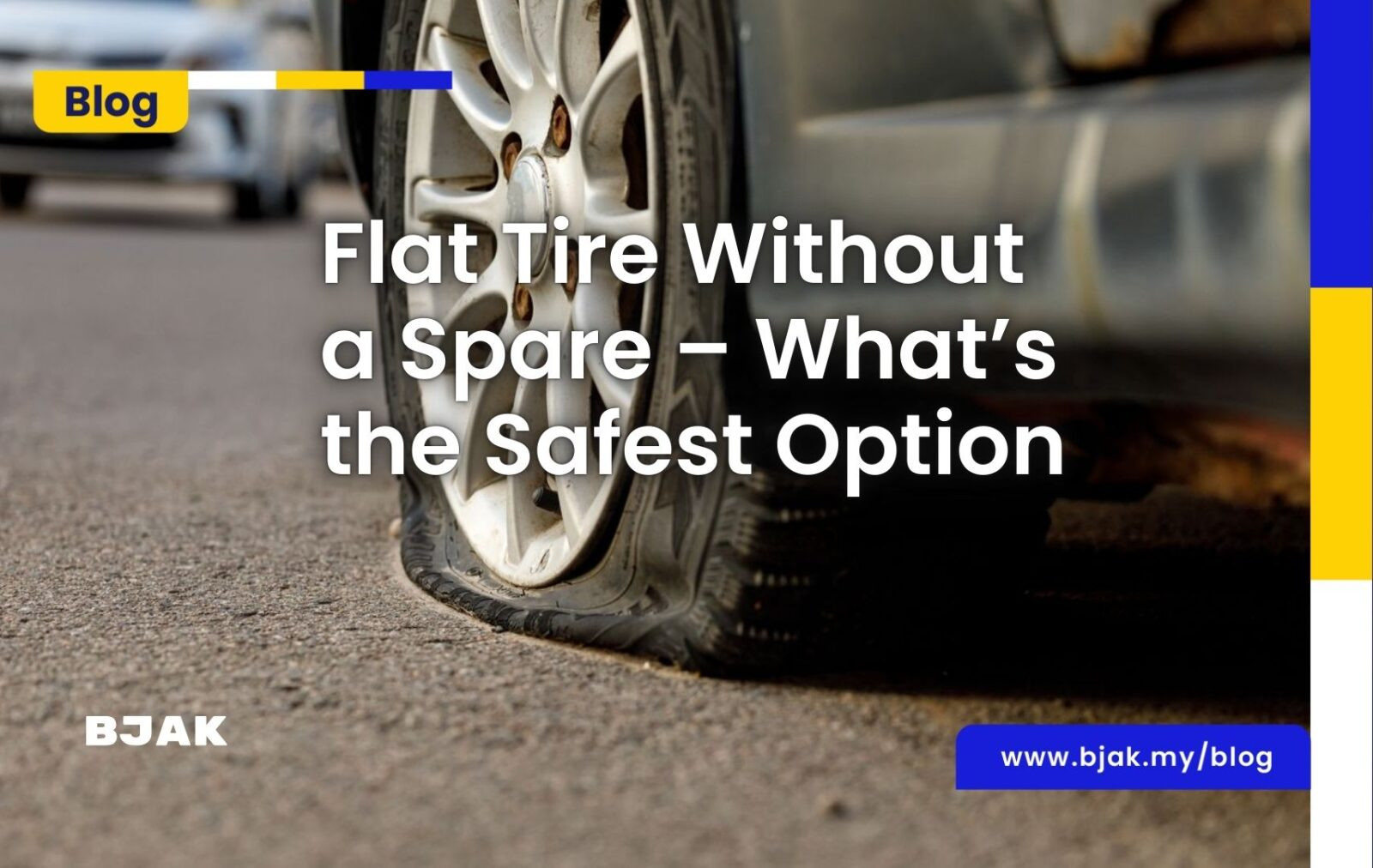Flat Tire Without a Spare – What’s the Safest Option | BJAK
